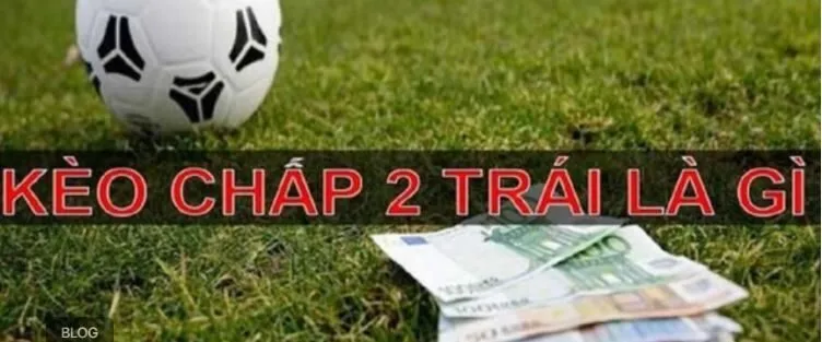 Kèo Chấp 2 Trái Trải Nghiệm Phút Giây Cá Cược Hấp Dẫn 2 Kèo tài xỉu chấp 2 trái là gì?