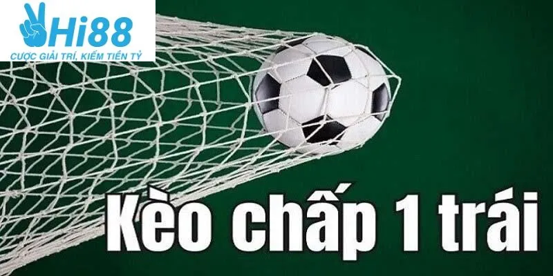 Kèo Chấp 1 Trái Siêu Lôi Cuốn Tại Hi88 2025 2 Kèo chấp 1 trái Hi88